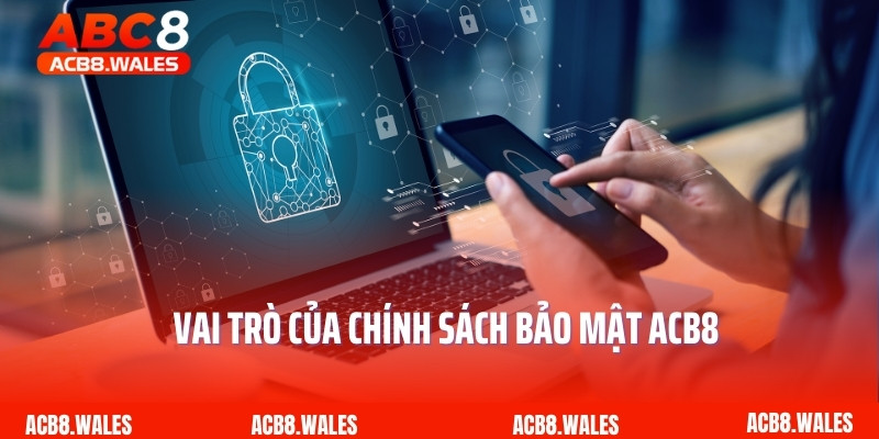 Vai trò của chính sách bảo mật ACB8
