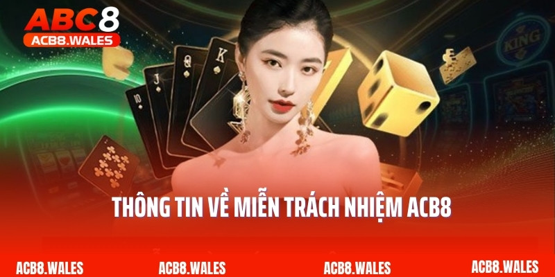 Thông tin về miễn trách nhiệm ACB8